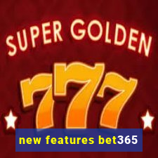 new features bet365
